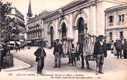 73 -  AIX Les BAINS - Etablissement Thermal Et Chaises A Porteurs - Aix Les Bains