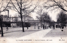 93 - LA PLAINE SAINT DENIS - Pont De Soissons - Andere & Zonder Classificatie