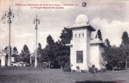 59 - ROUBAIX - Exposition Internationale Du Nord De La France - Le Palais Du Ministere Des Colonies - Roubaix