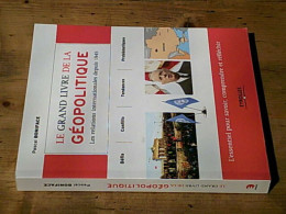 Le Grand Livre De La Géopolitique : Les Relations Internationales Depuis 1945 Défis Conflits Tendances Problématiques L' - Other & Unclassified