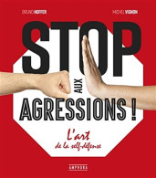 Stop Aux Agressions !: L'art De La Self-défense - Autres & Non Classés