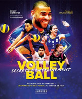 Volley Ball - Secrets D'entraînement: Méthodologie Et Exercices : L'expertise Du Haut Niveau Au Service De Tous - Autres & Non Classés
