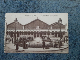 CPA  - ORLEANS  - LA GARE   - LA PLACE ALBERT1 Er  - LE SQUARE - Orleans