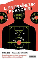 L'ENTRAINEUR FRANCAIS COUPABLE IDEAL - Other & Unclassified