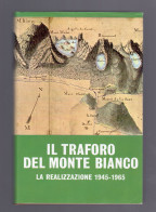 IL TRAFORO DES MONTE BIANCO La Realizzazione 1945-1965 1967 Tunnel Mont Blanc - Geschiedenis