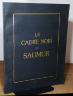 AMIS DU CADRE NOIR  - LE CADRE NOIR DE SAUMUR - Sonstige & Ohne Zuordnung