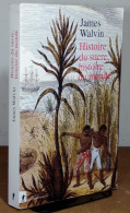 WALVIN James    - HISTOIRE DU SUCRE, HISTOIRE DU MONDE - GRAND FORMAT - Sonstige & Ohne Zuordnung