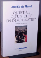 MONOD Jean-Claude - QU'EST CE QU' UN CHEF EN DEMOCRATIE -  POLITIQUES DU CHARISME - Other & Unclassified