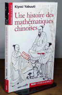 YABUUTI Kiyosi - UNE HISTOIRE DES MATHEMATIQUES CHINOISES - Sonstige & Ohne Zuordnung