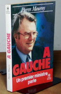 MAUROY Pierre  - A GAUCHE - UN PREMIER MINISTRE PARLE - ENVOI AUTOGRAPHE - Andere & Zonder Classificatie