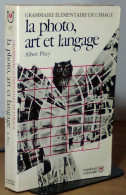 PLECY Albert - LA PHOTO, ART ET LANGAGE - GRAMMAIRE ELEMENTAIRE DE L'IMAGE - Other & Unclassified