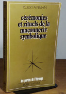 AMBELAIN Robert - CEREMONIES ET RITUELS DE LA MACONNERIE SYMBOLIQUE - Andere & Zonder Classificatie