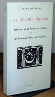 NERVAL Gerard De - LA LEGENDE D'HIRAM - HISTOIRE DE LA REINE DU MATIN ET DE SOLIMAN PRIN - Other & Unclassified