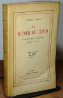 GIDE  Andre - LE RETOUR DU TCHAD - SUITE DU VOYAGE AU CONGO - CARNETS DE ROUTE - 1901-1940