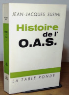 SUSINI Jean Jacques - HISTOIRE DE L'O.A.S. - Sonstige & Ohne Zuordnung