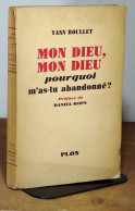 ROULLET Yann - MON DIEU, MON DIEU, POURQUOI M'AS-TU ABANDONNE ? - Other & Unclassified