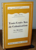 BRUNET Auguste - TROIS CENTS ANS DE COLONISATION - LA REUNION (ANCIENNE ILE BOURBON) - Andere & Zonder Classificatie