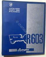 Catalogo Parti Per Ricambio Lamborghini Trattori - R 603 - Ed. 1973 - Autres & Non Classés