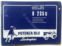 Catalogo Parti Per Ricambio Lamborghini Trattori - R 235 S Potenza Blu - Ed.1981 - Autres & Non Classés