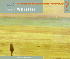 CONNAISSEZ-VOUS ? JAMES ABBOTT MCNIELL WHISTLER - Autres & Non Classés