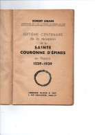 Septieme Centenaire De La Reception De La Sainte Couronne D ' Epines En France 1239  1939 - Godsdienst