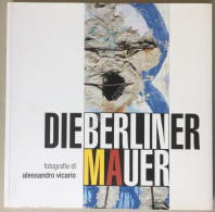 Libro Book - Vicario - Die Berliner Mauer - 2009 - Autografato - Altri & Non Classificati