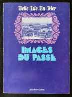 BELLE-ISLE-en-MER - "Images Du Passé" Repro. Cartes Postales Anciennes - Editions Lestrac - 78 Pages / 1977 §TOP RARE§ - Books & Catalogs