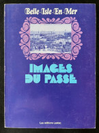 BELLE-ISLE-en-MER - "Images Du Passé" Repro. Cartes Postales Anciennes - Editions Lestrac - 78 Pages / 1977 §TOP RARE§ - Boeken & Catalogi