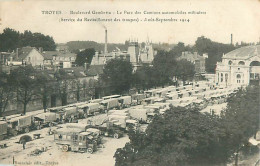 Cpa TROYES 10 Le Parc Des Camions Automobiles Militaires ( Service Du Ravitaillement Des Troupes ) Août Septembre 1914 - Troyes