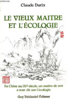 Le Vieux Maitre Et L'écologie - En Chine Au IXe Siècle, Un Maître De Zen A Tout Dit Sur L'écologie. - Durix Claude - 199 - Natuur