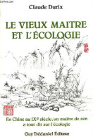 Le Vieux Maitre Et L'écologie - En Chine Au IXe Siècle, Un Maître De Zen A Tout Dit Sur L'écologie. - Durix Claude - 199 - Nature