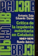 Critica De La Izquierda Autoritaria En Cataluna 1967-1974. - Sala Antonio & Duran Eduardo - 1975 - Culture