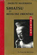 Shiatsu Et Médecine Orientale. - Masunaga Shizuto - 1999 - Santé