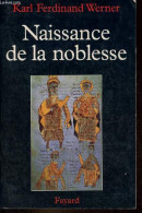 Naissance De La Noblesse - L'essor Des élites Politiques En Europe. - Werner Karl Ferdinand - 1998 - Politiek