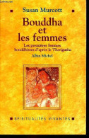 Bouddha Et Les Femmes - Les Premières Femmes Bouddhistes D'après Le Therigatha - Collection Spiritualités Vivantes. - Mu - Godsdienst