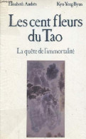 Les Cent Fleurs De Tao - La Quête De L'immortalité. - Andrès Elisabeth & Byun Kyu-Yong - 1991 - Godsdienst