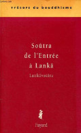Soûtra De L'Entrée à Lankâ - Collection " Trésors Du Bouddhisme ". - Lankavatarasutra - 2006 - Religion