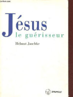 Jésus Le Guérisseur. - Jaschke Helmut - 1997 - Religion