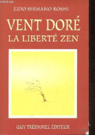 Vent Doré La Liberté Zen. - Shimano Roshi Eido - 1994 - Psychologie/Philosophie