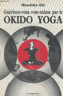 Guérissez-vous Vous-même Par Le Okido Yoga. - Maître Oki Masahiro - 1983 - Sport