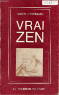 Vrai Zen Source Vive Révolution Intérieure - Shodoka Chant De L'immédiat Satori - 2e édition (revue Et Corrigée). - Desh - Psychologie & Philosophie