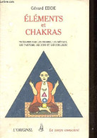 Eléments Et Chakras - Thérapies Par Les Pierres, Les Métaux, Les Parfums, Le Sons Et Les Couleurs - Collection " Le Corp - Psychologie/Philosophie