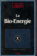 La Bio-Energie - Collection " Le Corps à Vivre ". - Dr Lowen Alexander - 1992 - Esoterik