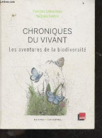 Chroniques Du Vivant - Les Aventures De La Biodiversite - Letourneux Francois, Nathalie Fontrel, Faucon Naik - 2014 - Ciencia