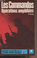 Les Commandos, Opérations Amphibies - "Histoire Illustrée De La Seconde Guerre Mondiale" Série Armes, N°4 - Young P. - 1 - Weltkrieg 1939-45