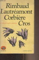 Oeuvres Poétiques Complètes : Arthur Rimbaud - Charles Cros - Tristan Corbière - Lautréamont - "Bouquins" - Collectif - - Autres & Non Classés