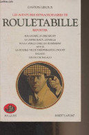 Les Aventures Extraordinaires De Rouletabille, Reporter - 2 - Rouletabille Chez Krupp, Le Crime De Rouletabille, Rouleta - Otros & Sin Clasificación