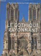 Le Gothique Rayonnant - Le Temps Des Cathédrales - "Taschen-Architecture Mondiale" - Binding Günther - 1999 - Kunst