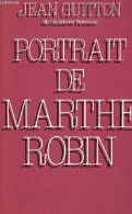 Portait De Marthe Robin. - Guitton Jean - 1985 - Biografia