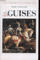 Les Guises - Les Grandes Familles. - Pigaillem Henri - 2012 - Biografie